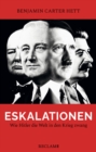 Eskalationen : Wie Hitler die Welt in den Krieg zwang - eBook