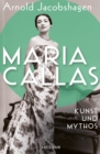 Maria Callas : Kunst und Mythos - eBook
