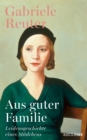 Aus guter Familie. Leidensgeschichte eines Madchens : Roman - eBook