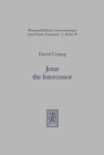 Jesus the Intercessor : Prayer and Christology in Luke-Acts - Book