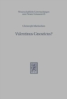 Valentinus Gnosticus? : Untersuchungen zur valentinianischen Gnosis mit einem Kommentar zu den Fragmenten Valentins - Book