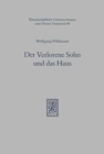 Der Verlorene Sohn und das Haus : Studien zu Lukas 15,11-32 im Horizont der antiken Lehre von Haus, Erziehung und Ackerbau - Book