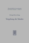 Vergebung der Sunden : Jesu Praxis der Sundenvergebung nach den Synoptikern und ihre Voraussetzungen im Alten Testament und fruhen Judentum - Book