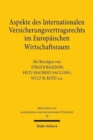 Aspekte des Internationalen Versicherungsvertragsrechts im Europaischen Wirtschaftsraum : Referate und Diskussionsberichte eines deutsch-osterreichisch-schweizerischen Kolloquiums - Book