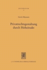 Privatrechtsgestaltung durch Hoheitsakt : Verfassungsrechtliche und verwaltungsrechtliche Grundfragen - Book