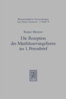 Die Rezeption des Matthausevangeliums im 1. Petrusbrief : Studien zum traditionsgeschichtlichen und theologischen Einfluss des 1. Evangeliums auf den 1. Petrusbrief - Book