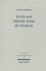 Kirche und bildende Kunst der Moderne : Ein an F.D.E. Schleiermacher orientierter Beitrag zur theologischen Urteilsbildung - Book