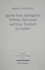 Against False Apologetics: Wilhelm Herrmann and Ernst Troeltsch in Conflict - Book