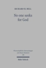 No one seeks for God : An Exegetical and Theological Study of Romans 1.18-3.20 - Book