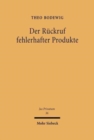 Der Ruckruf fehlerhafter Produkte : Eine Untersuchung der Ruckrufpflichten und Ruckrufanspruche nach dem Recht Deutschlands, der Europaischen Union und der USA - Book