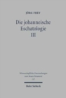 Die johanneische Eschatologie : Band 3: Die eschatologische Verkundigung in den johanneischen Texten - Book