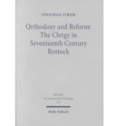 Orthodoxy and Reform: The Clergy in Seventeenth Century Rostock - Book