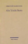 Alta Trinita Beata : Gesammelte Studien zur altchristlichen Trinitatstheologie - Book