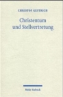Christentum und Stellvertretung : Religionsphilosophische Untersuchungen zum Heilsverstandnis und zur Grundlegung der Theologie - Book