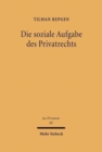 Die soziale Aufgabe des Privatrechts : Eine Grundfrage in Wissenschaft und Kodifikation am Ende des 19. Jahrhunderts - Book