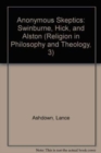 Anonymous Skeptics : Swinburne, Hick, and Alston - Book