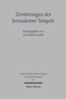 Zerstoerungen des Jerusalemer Tempels : Geschehen - Wahrnehmung - Bewaltigung - Book