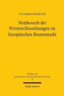Wettbewerb der Privatrechtsordnungen im Europaischen Binnenmarkt : Studien zur Privatrechtskoordinierung in der Europaischen Union auf den Gebieten des Gesellschafts- und Vertragsrechts - Book