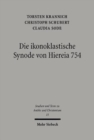 Die ikonoklastische Synode von Hiereia 754 : Text, Ubersetzung und Kommentar ihres Horos - Book