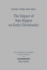 The Impact of Yom Kippur on Early Christianity : The Day of Atonement from Second Temple Judaism to the Fifth Century - Book
