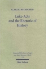 Luke-Acts and the Rhetoric of History : An Investigation of Early Christian Historiography - Book