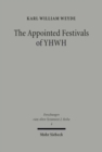 The Appointed Festivals of YHWH : The Festival Calendar in Leviticus 23 and the sukkot Festival in Other Biblical Texts - Book