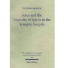 Jesus and the Impurity of Spirits in the Synoptic Gospels - Book