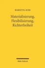 Materialisierung, Flexibilisierung, Richterfreiheit : Generalklauseln im Spiegel der Antinomien des Privatrechtsdenkens - Book