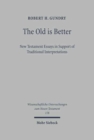 The Old is Better : New Testament Essays in Support of Traditional Interpretations - Book