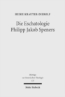 Die Eschatologie Philipp Jakob Speners : Der Streit mit der lutherischen Orthodoxie um die "Hoffnung besserer Zeiten" - Book
