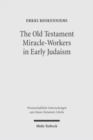 The Old Testament Miracle-Workers in Early Judaism - Book