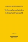 Verbraucherschutz im Schuldvertragsrecht : Private Freiheit und staatliche Ordnung - Book