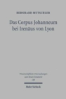 Das Corpus Johanneum bei Irenaus von Lyon : Studien und Kommentar zum dritten Buch von 'Adversus Haereses' - Book