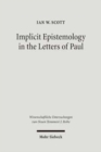 Implicit Epistemology in the Letters of Paul : Story, Experience and the Spirit - Book
