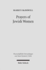 Prayers of Jewish Women : Studies of Patterns of Prayer in the Second Temple Period - Book