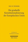 Die graduelle Konstitutionalisierung der Europaischen Union : Eine quantitative Fallstudie am Beispiel der Regierungskonferenz 1996 - Book