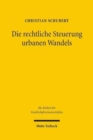 Die rechtliche Steuerung urbanen Wandels : Eine konstitutionenokonomische Untersuchung - Book