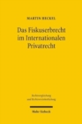 Das Fiskuserbrecht im Internationalen Privatrecht : Eine rechtsvergleichende Untersuchung im Hinblick auf ein kunftiges europaisches Erbkollisionsrecht - Book