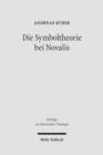 Die Symboltheorie bei Novalis : Eine ideengeschichtliche Studie in asthetischer und theologischer Absicht - Book