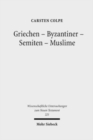 Griechen - Byzantiner - Semiten - Muslime : Hellenistische Religionen und die west-ostliche Enthellenisierung. Phanomenologie und philologische Hauptkapitel - Book