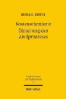 Kostenorientierte Steuerung des Zivilprozesses : Das deutsche, englische und amerikanische Prozesskostensystem im Vergleich - Book