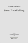 Johann Friedrich Konig : Seine 'Theologia positiva acroamatica' (1664) im Rahmen des fruhneuzeitlichen Theologiestudiums - Book