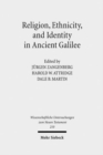 Religion, Ethnicity and Identity in Ancient Galilee : A Region in Transition - Book