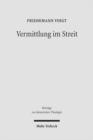 Vermittlung im Streit : Das Konzept theologischer Vermittlung in den Zeitschriften der Schulen Schleiermachers und Hegels - Book