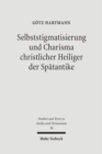 Selbststigmatisierung und Charisma christlicher Heiliger der Spatantike - Book