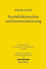 Personlichkeitsschutz und Kommerzialisierung : Die juristisch-okonomischen Grundlagen des Schutzes der vermogenswerten Bestandteile des allgemeinen Personlichkeitsrechts - Book