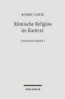 Roemische Religion im Kontext : Kulturelle Bedingungen religioeser Diskurse. Gesammelte Aufsatze I - Book