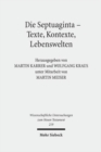 Die Septuaginta - Texte, Kontexte, Lebenswelten : Internationale Fachtagung veranstaltet von Septuaginta Deutsch (LXX.D), Wuppertal 20.-23. Juli 2006 - Book