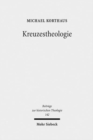Kreuzestheologie : Geschichte und Gehalt eines Programmbegriffs in der evangelischen Theologie - Book