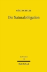 Die Naturalobligation : Rechtsfigur und Instrument des Rechtsverkehrs einst und heute - zugleich Grundlegung einer zivilrechtlichen Forderungslehre - Book